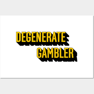 Degenerate Gambler Posters and Art